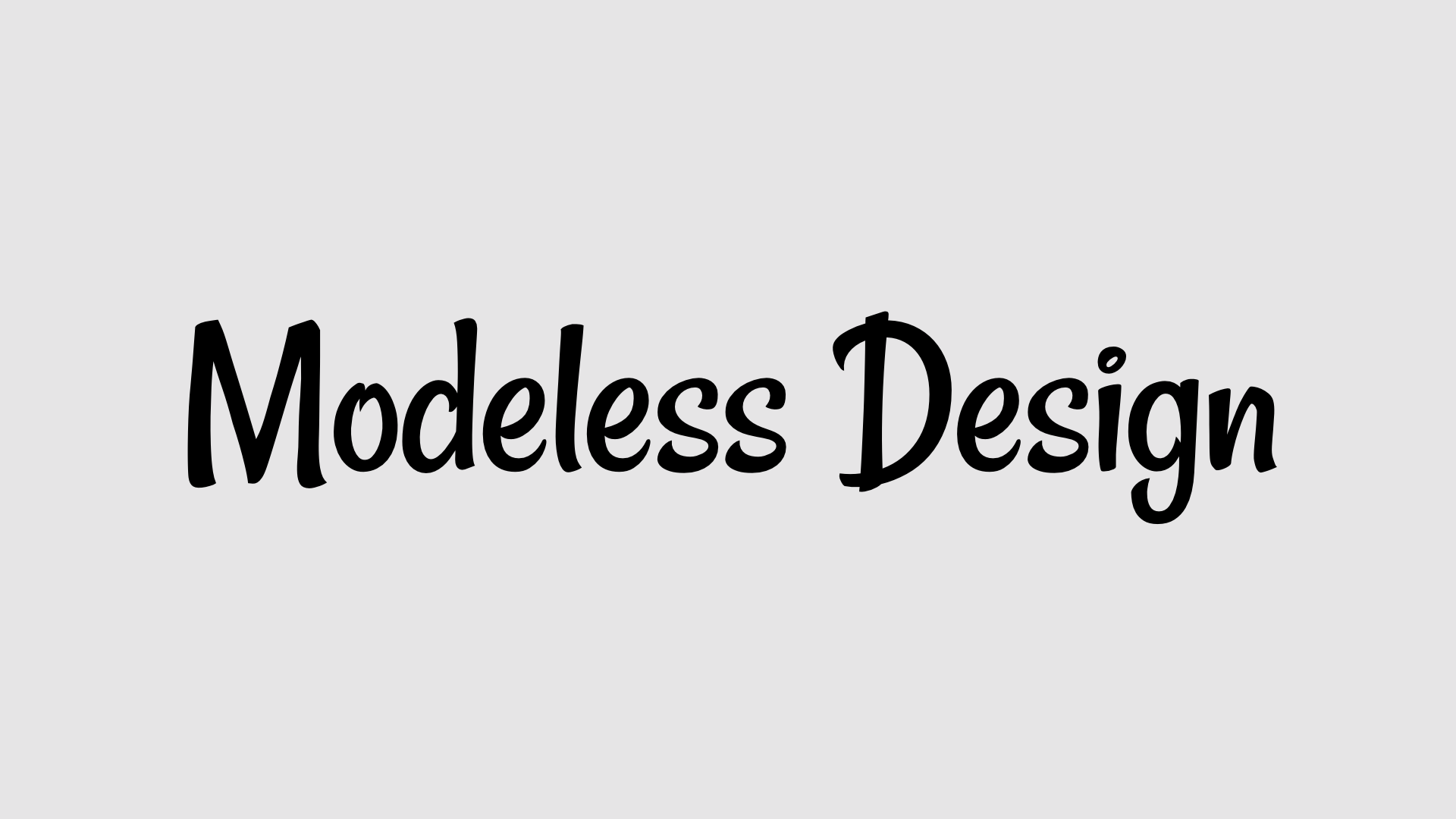 Modeless Design